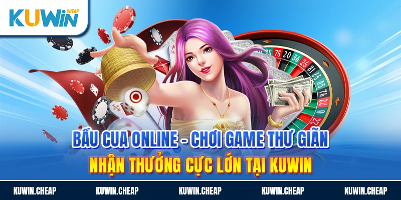 Bầu cua online trò chơi truyền thống tại kuwin