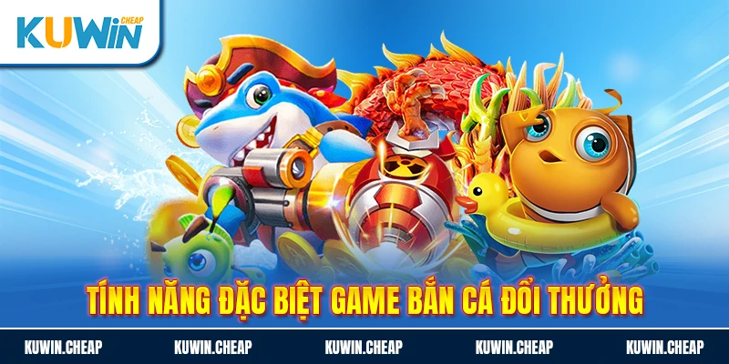 Tính năng hiện đại trong game bắn cá online