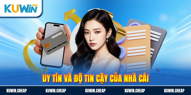 Uy tín cùng độ tin cậy về chúng tôi