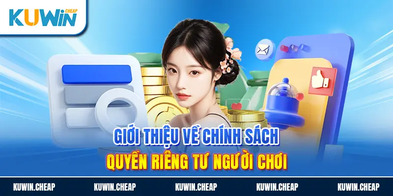 Chính sách bảo vệ quyền riêng tư người chơi tại nhà cái Kuwin