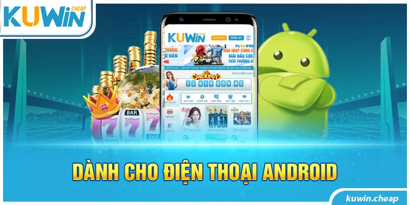 Chia sẻ cách tải app Kuwin dành cho thiết bị Android 