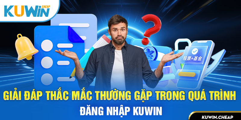 Một số câu hỏi thắc mắc liên quan đến hệ thống Kuwin