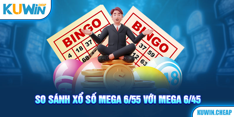 Sự khác biệt giữa Mega 6/45 và 6/55 cho người chơi