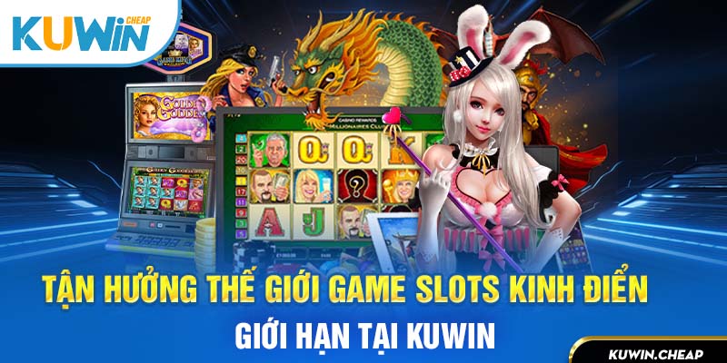 Game slots cực hấp dẫn tại KuWin