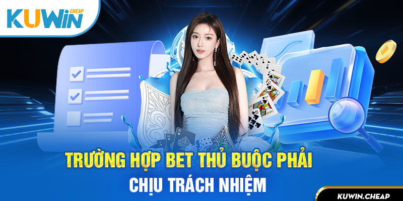 Cược thủ vi phạm quy định phải tự chịu trách nhiệm