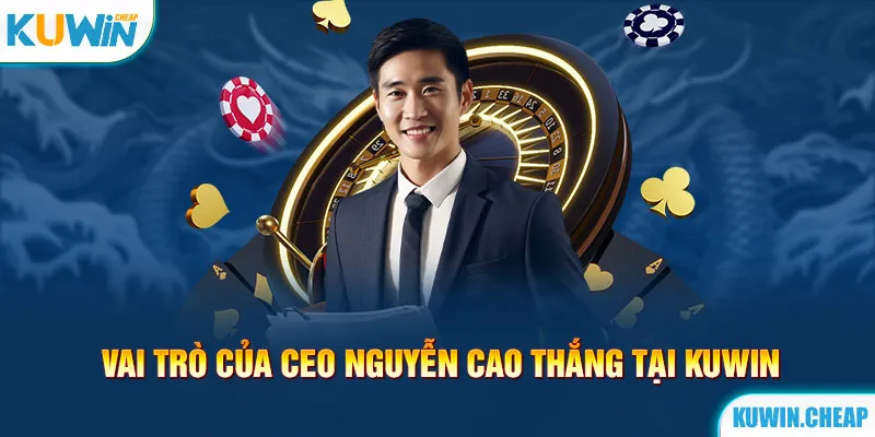 Sự quan trọng của CEO Nguyễn Cao Thắng