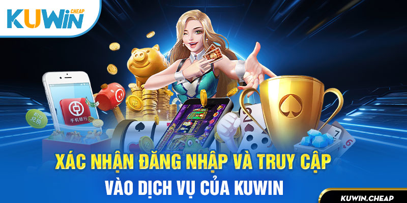 Kinh nghiệm đăng nhập Kuwin nhanh nhất