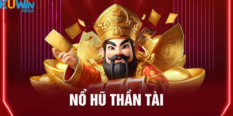 Giới thiệu tựa game nổ hũ thần tài