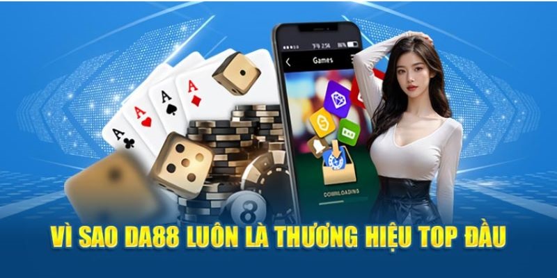 DA88 luôn là thương hiệu top đầu được quan tâm hiện nay