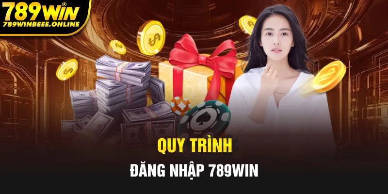 Quy trình truy cập trang cược 789Win